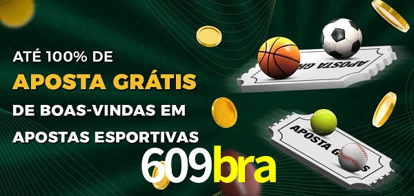 609bra Ate 100% de Aposta Gratis